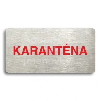 Piktogram "KARANTNA" - stbrn tabulka - barevn tisk bez rmeku