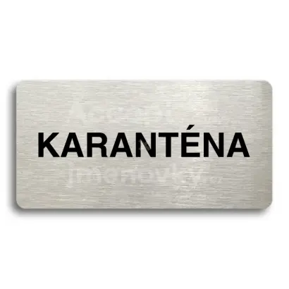 Piktogram "KARANTNA" - stbrn tabulka - ern tisk bez rmeku