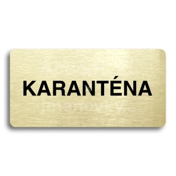 Piktogram "KARANTNA" - zlat tabulka - ern tisk bez rmeku