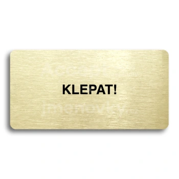 Piktogram "KLEPAT!" - zlat tabulka - ern tisk bez rmeku