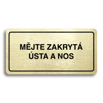 Piktogram "MJTE ZAKRYT STA A NOS" - zlat tabulka - ern tisk