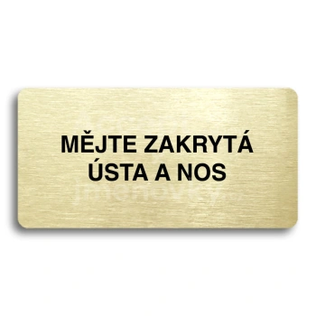 Piktogram "MJTE ZAKRYT STA A NOS" - zlat tabulka - ern tisk bez rmeku