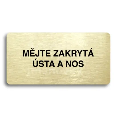 Piktogram "MJTE ZAKRYT STA A NOS" - zlat tabulka - ern tisk bez rmeku