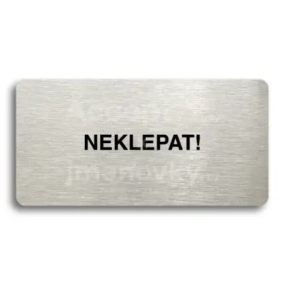 Piktogram "NEKLEPAT" - stbrn tabulka - ern tisk bez rmeku