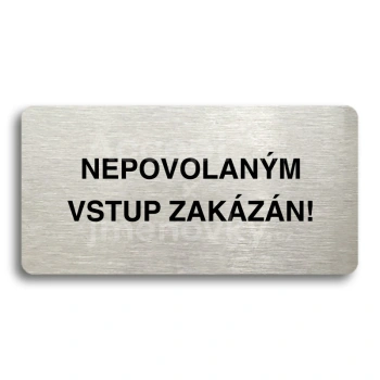 Piktogram "NEPOVOLANM VSTUP ZAKZN" - stbrn tabulka - ern tisk bez rmeku