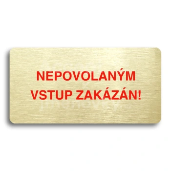 Piktogram "NEPOVOLANM VSTUP ZAKZN" - zlat tabulka - barevn tisk bez rmeku