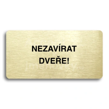 Piktogram "NEZAVRAT DVEE" - zlat tabulka - ern tisk bez rmeku