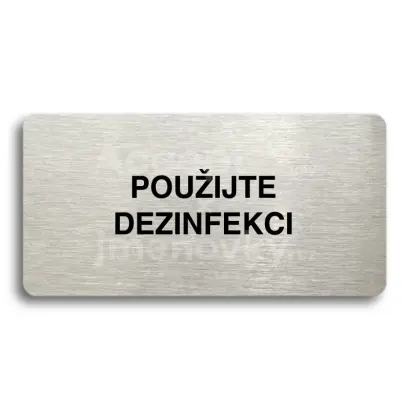 Piktogram "POUIJTE DEZINFEKCI" - stbrn tabulka - ern tisk bez rmeku