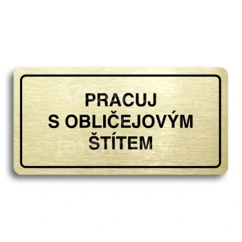 Piktogram "PRACUJ S OBLIEJOVM TTEM" - zlat tabulka - ern tisk