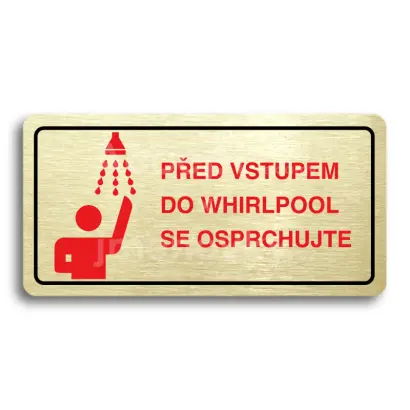 Piktogram "PED VSTUPEM DO WHIRLPOOL SE OSPRCHUJTE" - zlat tabulka - barevn tisk