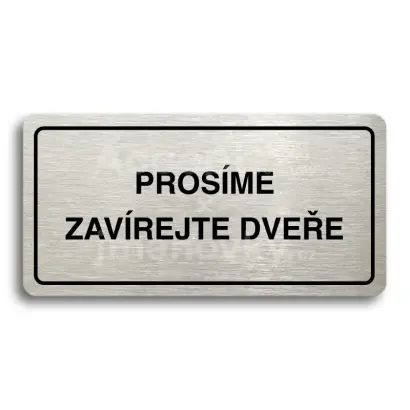 Piktogram "PROSME ZAVREJTE DVEE" - stbrn tabulka - ern tisk