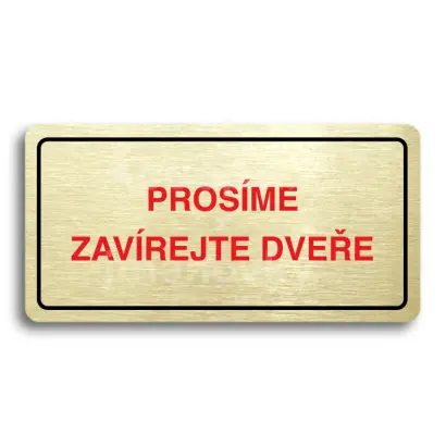 Piktogram "PROSME ZAVREJTE DVEE" - zlat tabulka - barevn tisk