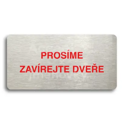 Piktogram "PROSME ZAVREJTE DVEE" - stbrn tabulka - barevn tisk bez rmeku