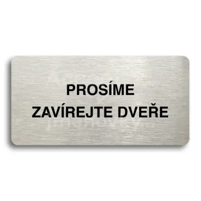 Piktogram "PROSME ZAVREJTE DVEE" - stbrn tabulka - ern tisk bez rmeku