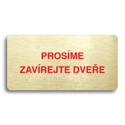 Piktogram "PROSME ZAVREJTE DVEE" - zlat tabulka - barevn tisk bez rmeku