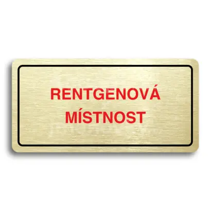 Piktogram "RENTGENOV MSTNOST" - zlat tabulka - barevn tisk