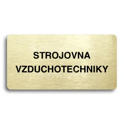 Piktogram "STROJOVNA VZDUCHOTECHNIKY" - zlat tabulka - ern tisk bez rmeku