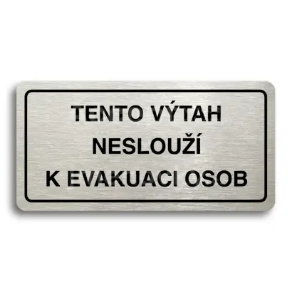 Piktogram "TENTO VTAH NESLOU K EVAKUACI OSOB" - stbrn tabulka - ern tisk