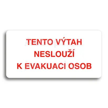 Piktogram "TENTO VTAH NESLOU K EVAKUACI OSOB" - bl tabulka - barevn tisk bez rmeku