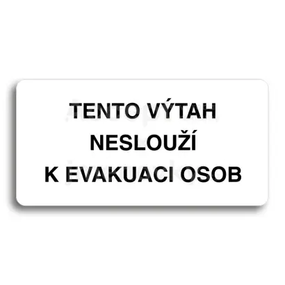 Piktogram "TENTO VTAH NESLOU K EVAKUACI OSOB" - bl tabulka - ern tisk bez rmeku