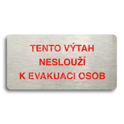 Piktogram "TENTO VTAH NESLOU K EVAKUACI OSOB" - stbrn tabulka - barevn tisk bez rmeku