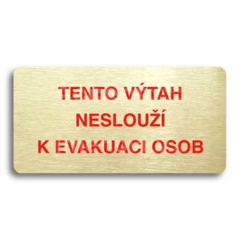 Piktogram "TENTO VTAH NESLOU K EVAKUACI OSOB" - zlat tabulka - barevn tisk bez rmeku