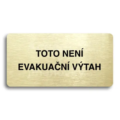 Piktogram "TOTO NEN EVAKUAN VTAH II" - zlat tabulka - ern tisk bez rmeku