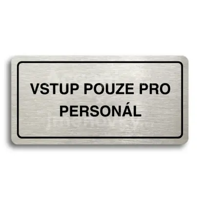 Piktogram "VSTUP POUZE PRO PERSONL" - stbrn tabulka - ern tisk