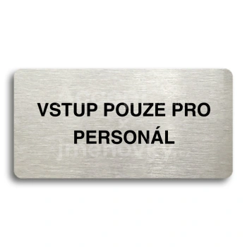 Piktogram "VSTUP POUZE PRO PERSONL" - stbrn tabulka - ern tisk bez rmeku