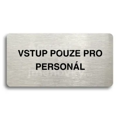 Piktogram "VSTUP POUZE PRO PERSONL" - stbrn tabulka - ern tisk bez rmeku