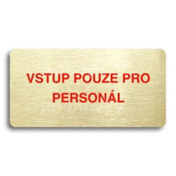 Piktogram "VSTUP POUZE PRO PERSONL" - zlat tabulka - barevn tisk bez rmeku