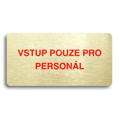 Piktogram "VSTUP POUZE PRO PERSONL" - zlat tabulka - barevn tisk bez rmeku