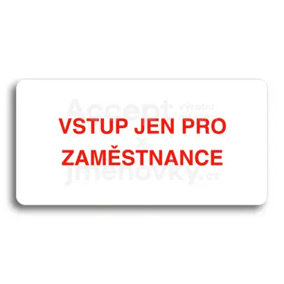 Piktogram "VSTUP JEN PRO ZAMSTNANCE" - bl tabulka - barevn tisk bez rmeku