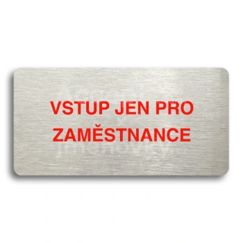 Piktogram "VSTUP JEN PRO ZAMSTNANCE" - stbrn tabulka - barevn tisk bez rmeku