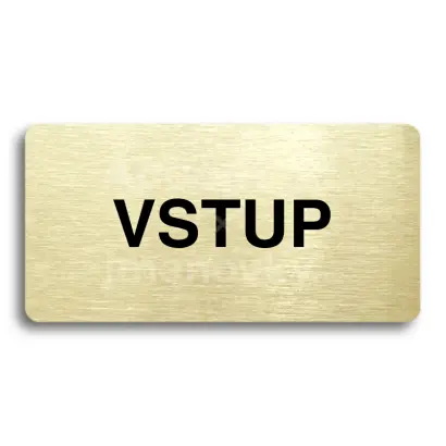 Piktogram "VSTUP" - zlat tabulka - ern tisk bez rmeku