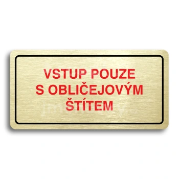 Piktogram "VSTUP POUZE S OBLIEJOVM TTEM" - zlat tabulka - barevn tisk