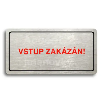 Piktogram "VSTUP ZAKZN" - stbrn tabulka - barevn tisk