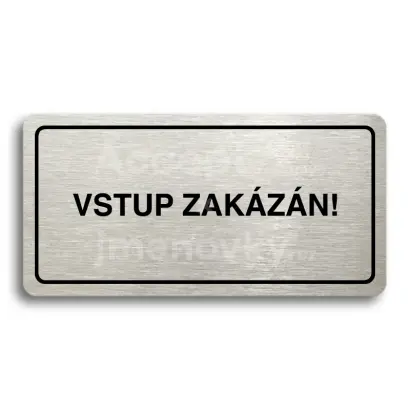 Piktogram "VSTUP ZAKZN" - stbrn tabulka - ern tisk