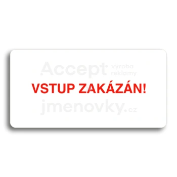 Piktogram "VSTUP ZAKZN" - bl tabulka - barevn tisk bez rmeku