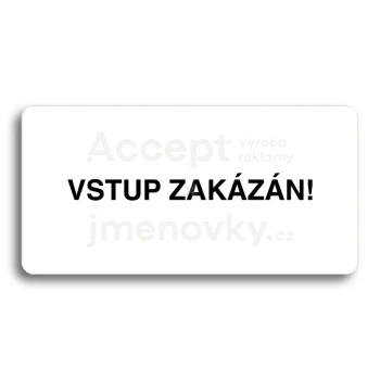 Piktogram "VSTUP ZAKZN" - bl tabulka - ern tisk bez rmeku