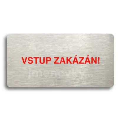 Piktogram "VSTUP ZAKZN" - stbrn tabulka - barevn tisk bez rmeku