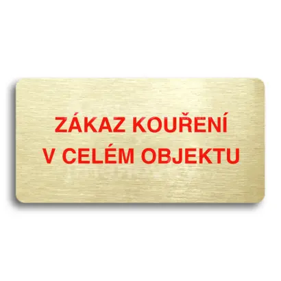 Piktogram "ZKAZ KOUEN V CELM OBJEKTU" - zlat tabulka - barevn tisk bez rmeku