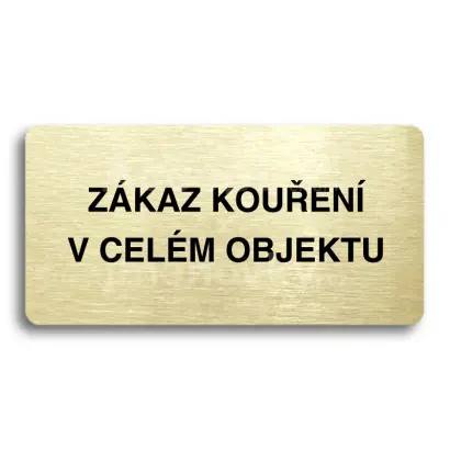 Piktogram "ZKAZ KOUEN V CELM OBJEKTU" - zlat tabulka - ern tisk bez rmeku