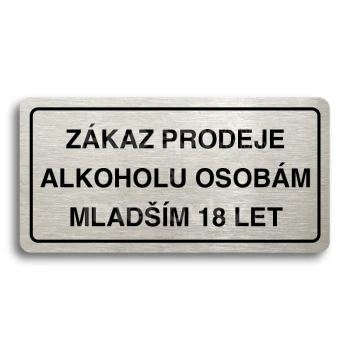 Piktogram "ZKAZ PRODEJE ALKOHOLU OSOBM MLADM 18 LET" - stbrn tabulka - ern tisk