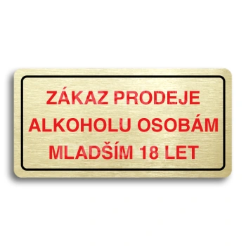 Piktogram "ZKAZ PRODEJE ALKOHOLU OSOBM MLADM 18 LET" - zlat tabulka - barevn tisk