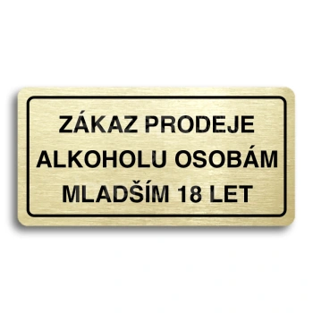 Piktogram "ZKAZ PRODEJE ALKOHOLU OSOBM MLADM 18 LET" - zlat tabulka - ern tisk