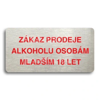 Piktogram "ZKAZ PRODEJE ALKOHOLU OSOBM MLADM 18 LET" - stbrn tabulka - barevn tisk bez rmeku