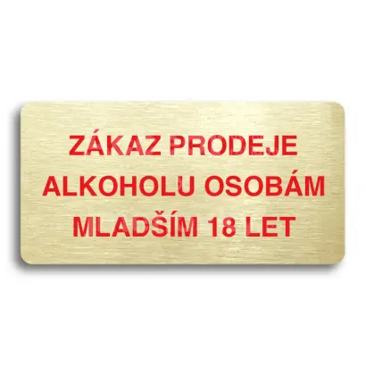 Piktogram "ZKAZ PRODEJE ALKOHOLU OSOBM MLADM 18 LET" - zlat tabulka - barevn tisk bez rmeku